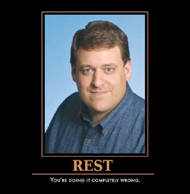 Despair.com poster with Roy Fielding's face.
    "REST: You're doing it completely wrong."